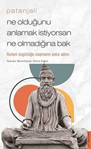 Patanjali - Ne Olduğunu Anlamak İstiyorsan Ne Olmadığına Bak - 1