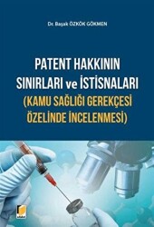 Patent Hakkının Sınırları ve İstisnaları Kamu Sağlığı Gerekçesi Özelinde İncelenmesi - 1