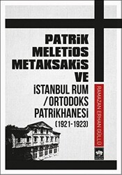 Patrik Meletios Metaksakis ve İstanbul Rum Ortodoks Patrikhanesi 192 -1923 - 1