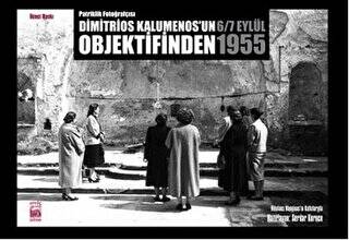 Patriklik Fotoğrafçısı: Dimitrios Kalumenos`un Objektifinden 6-7 Eylül 1955 - 1