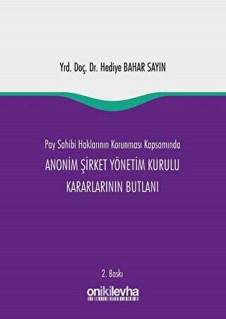 Pay Sahibi Haklarının Korunması Kapsamında Anonim Şirket Yönetim Kurulu Kararlarının Butlanı - 1
