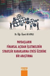 Paydaşların Finansal Açıdan İşletmelerin Stratejik Kararlarına Etkisi Üzerine Bir Araştırma - 1