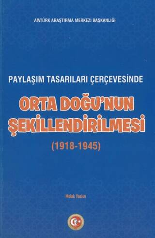 Paylaşım Tasarıları Çerçevesinde Orta Doğu`nun Şekillenmesi 1918-1945 - 1