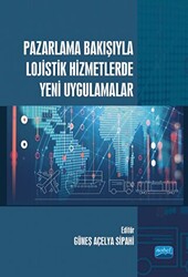 Pazarlama Bakışıyla Lojistik Hizmetlerde Yeni Uygulamalar - 1
