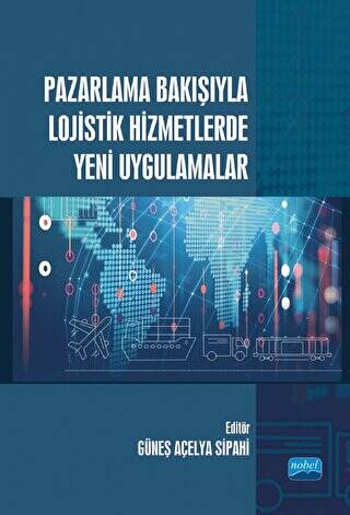 Pazarlama Bakışıyla Lojistik Hizmetlerde Yeni Uygulamalar - 1
