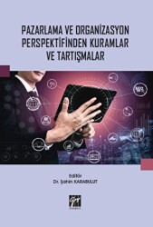 Pazarlama ve Organizasyon Perspektifinden Kuramlar ve Tartışmalar - 1