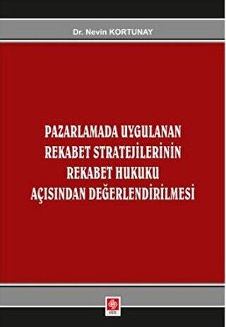 Pazarlamada Uygulanan Rekabet Stratejilerinin Rekabet Hukuku Açısından Değerlendirilmesi - 1