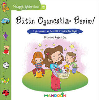 Pedagojik Öyküler: 18 - Bütün Oyuncaklar Benim - 1