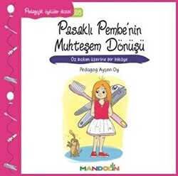 Pedagojik Öyküler 28 - Pasaklı Pembe`nin Muhteşem Dönüşü - 1