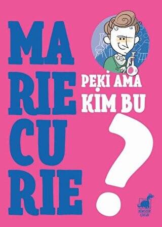 Peki Ama Kim Bu Marie Curie? - 1