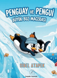 Penguay ve Pengui - Büyük Buz Macerası - Yazşader Yayıncılık