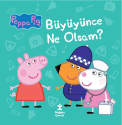 Peppa Pig - Büyüyünce Ne Olsam? - Doğan Çocuk