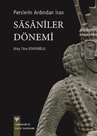 Perslerin Ardından İran - Sasaniler Dönemi - 1