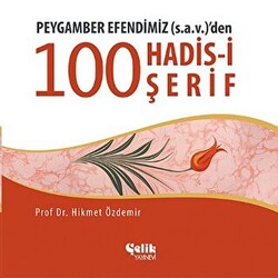 Peygamber Efendimiz S.A.V.`den 100 Konuda 100 Hadis - Çelik Yayınevi