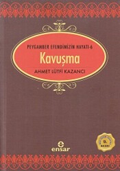 Kavuşma - Peygamber Efendimizin Hayatı 6 - 1