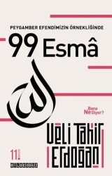 Peygamber Efendimizin Örnekliğinde 99 Esma Bana Ne Diyor? - Bilgeoğuz Yayınları