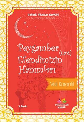 Peygamber s.a.v Efendimizin Hanımları - Gökteki Yıldızlar Serisi:6 - Mü`minlerin Anneleri - 1