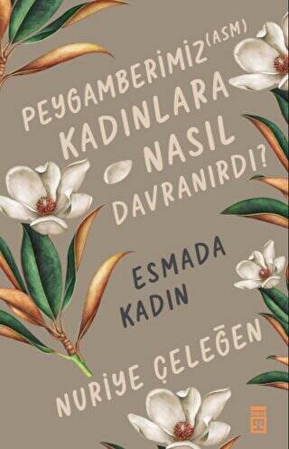 Peygamberimiz ASM Kadınlara Nasıl Davranırdı? - Esmada Kadın - 1