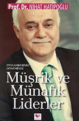 Peygamberimiz Döneminde Müşrik ve Münafık Liderler - 1