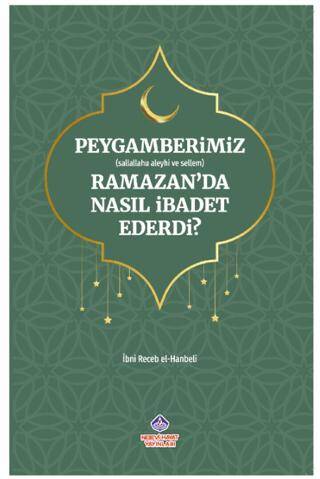 Peygamberimiz s.a.v. Ramazan’da Nasıl İbadet Ederdi? - 1