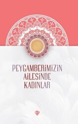 Peygamberimizin Ailesinde Kadınlar - 1