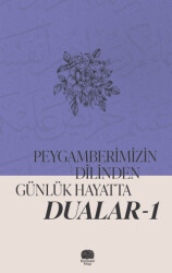 Peygamberimizin Dilinden Günlük Hayatta Dualar 1 - Karavan Kitap