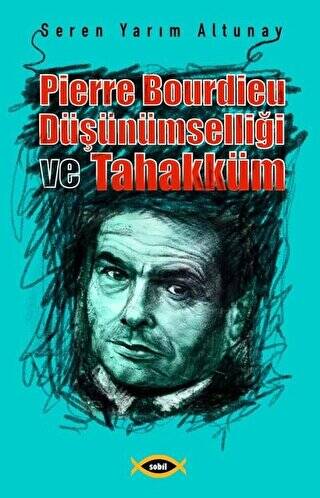 Pierre Bourdieu Düşünümselliği ve Tahakküm - 1