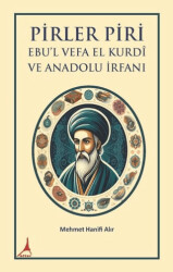 Pirler Piri Ebu`l Vefa El Kurdi ve Anadolu İrfanı - Alter Yayıncılık
