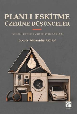 Planlı Eskitme Üzerine Düşünceler - Tüketim, Teknoloji ve Modern Hayatın Kırılganlığı - 1