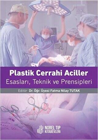 Plastik Cerrahi Acilleri: Esasları, Teknikleri ve Prensipleri - 1
