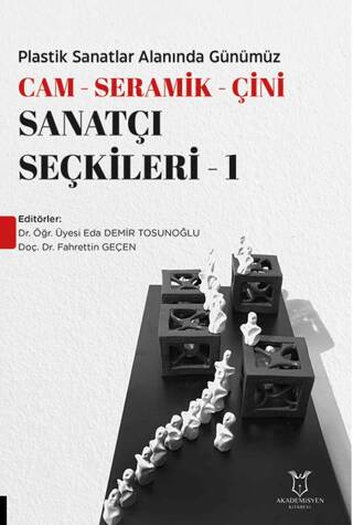 Plastik Sanatlar Alanında Günümüz Cam-Seramik-Çini Sanatçı Seçkileri 1 - 1
