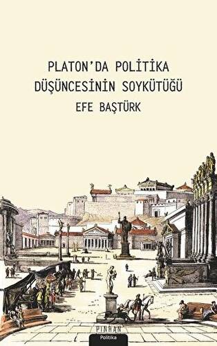 Platon`da Politik Düşüncenin Soykütüğü - 1