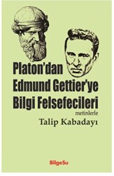 Platon’dan Edmund Gettier’ye Bilgi Felsefecileri - 1