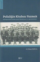 Polisliğin Kitabını Yazmak Antropolojik Açıdan Polis Bürokrasisi ve Görünümleri - 1