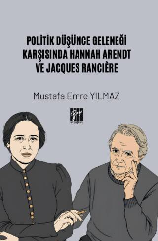 Politik Düşünce Geleneği Karşısında Hannah Arendt ve Jacques Ranciere - 1