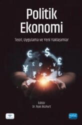 Politik Ekonomi - Teori, Uygulama ve Yeni Yaklaşımlar - Nobel Akademik Yayıncılık