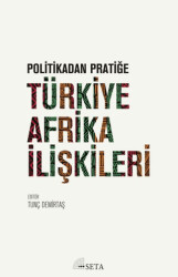 Politikadan Pratiğe Türkiye - Afrika İlişkileri - Seta Yayınları