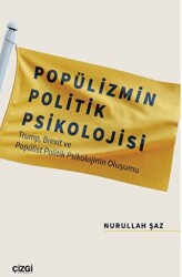 Popülizmin Politik Psikolojisi - 1