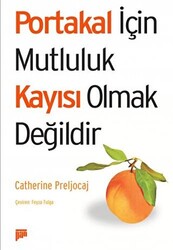 Portakal İçin Mutluluk Kayısı Olmak Değildir - 1