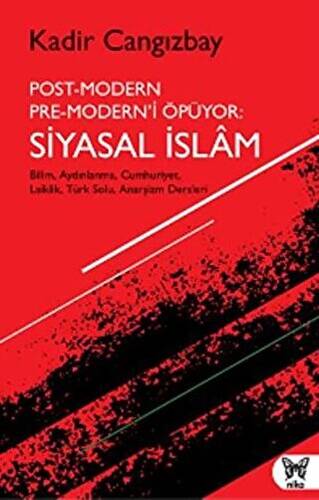 Post-Modern Pre-Modern’i Öpüyor: Siyasal İslam - 1