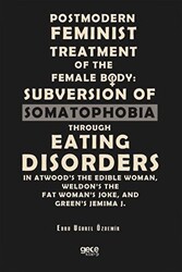 Postmodern Feminist Treatment Of The Female Body: Subversion Of Somatophobia Through Eating Disorders - 1