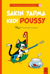 Poussy’nın Maceraları 2 - Sakın Yapma Kedi Poussy - Büyülü Fener Yayınları