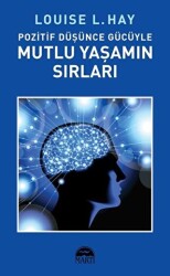 Pozitif Düşünce Gücüyle Mutlu Yaşamın Sırları - 1