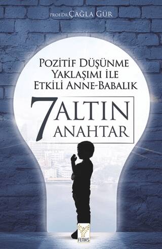 Pozitif Düşünme Yaklaşımı İle Etkili Anne-babalık 7 Altın Anahtar - 1