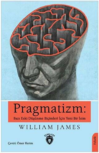 Pragmatizm: Bazı Eski Düşünme Biçimleri İçin Yeni Bir İsim - 1