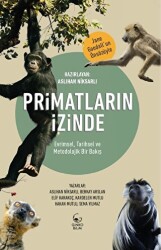 Primatların İzinde - Evrimsel, Tarihsel ve Metodolojik Bir Bakış - 1