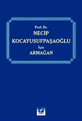 Prof. Dr. Necip Kocayusufpaşaoğlu için Armağan - 1