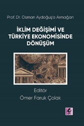 Prof. Dr. Osman Aydoğuş’a Armağan: İklim Değişimi ve Türkiye Ekonomisinde Dönüşüm - 1