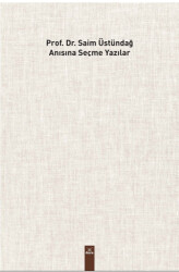Prof Dr. Saim Üstündağ Anısına Seçme Yazılar - Dora Basım Yayın
