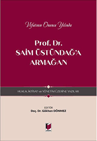 Prof. Dr. Saim Üstündağ`a Armağan - Hukuk, İktisat ve Yönetim Üzerine Yazılar - 1